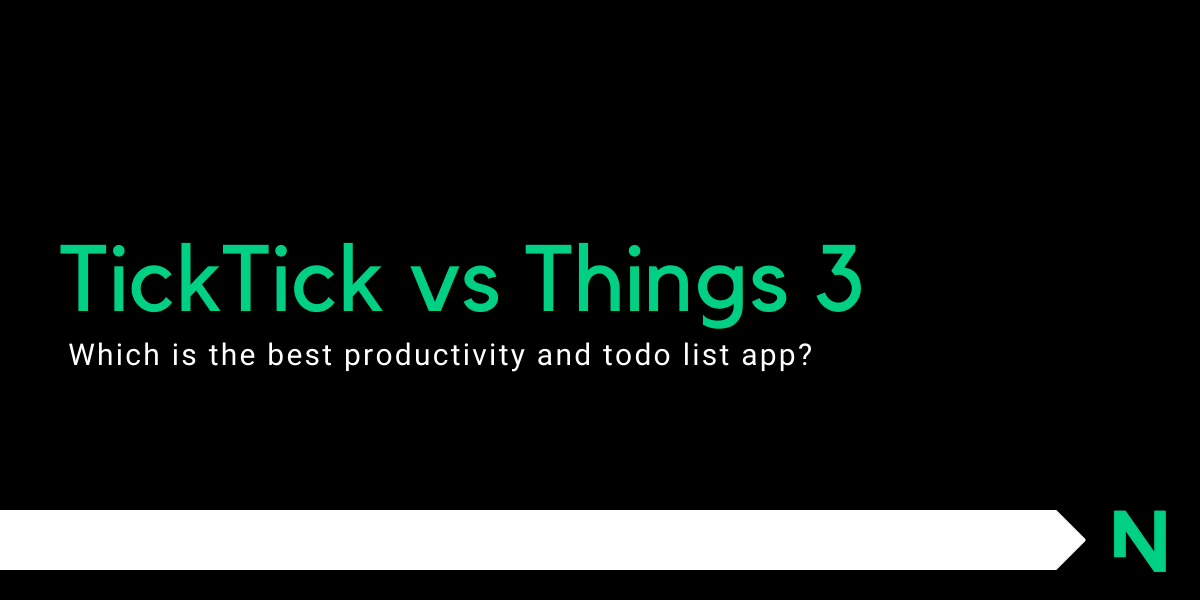 TickTick vs Things 3: Which To-Do List and Productivity App To Choose?