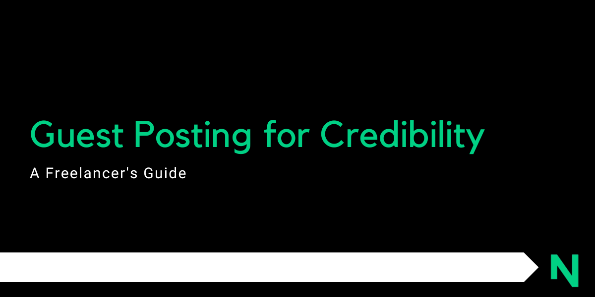 Guest Posting for Credibility: A Freelancer’s Guide